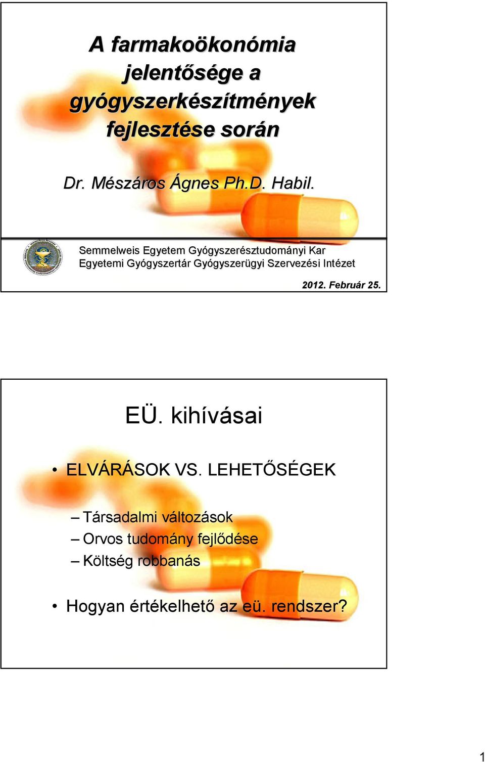 Semmelweis Egyetem Gyógyszer gyszerésztudományi Kar Egyetemi Gyógyszert gyszertár r Gyógyszer