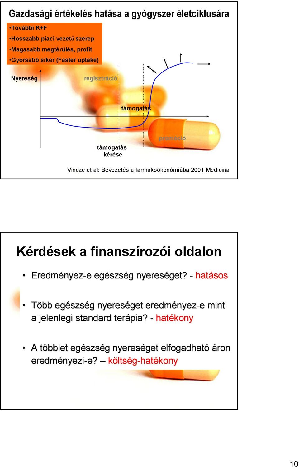 Kérdések a finanszírozói oldalon Eredményez nyez-e e egészs szség g nyereséget?