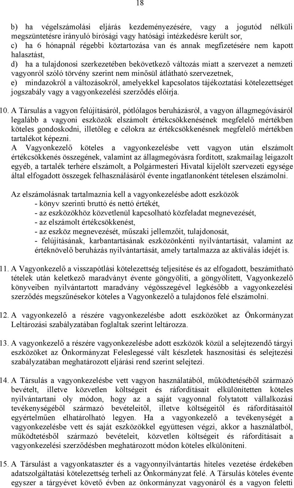 mindazokról a változásokról, amelyekkel kapcsolatos tájékoztatási kötelezettséget jogszabály vagy a vagyonkezelési szerződés előírja. 10.