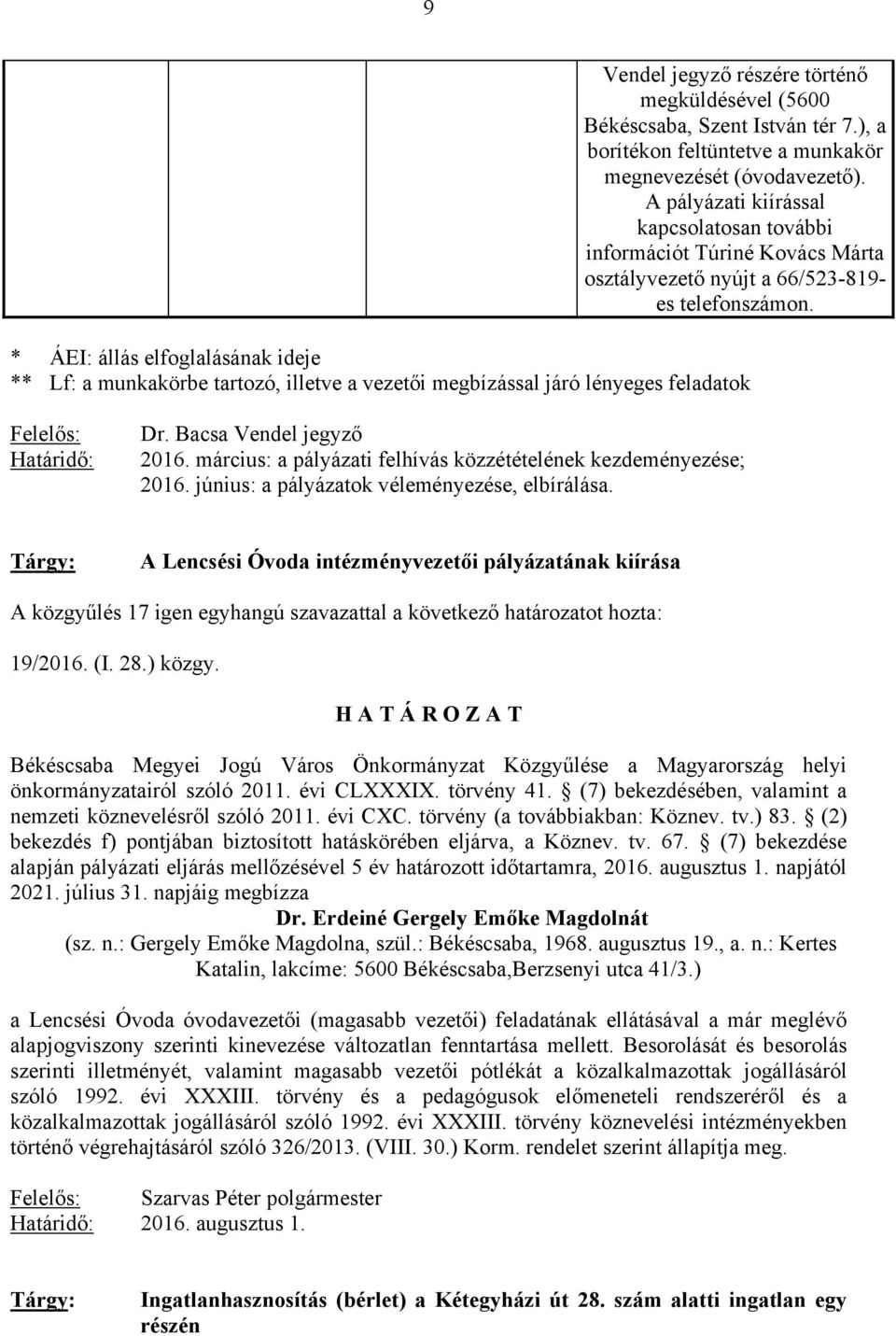 * ÁEI: állás elfoglalásának ideje ** Lf: a munkakörbe tartozó, illetve a vezetői megbízással járó lényeges feladatok Felelős: Határidő: Dr. Bacsa Vendel jegyző 2016.