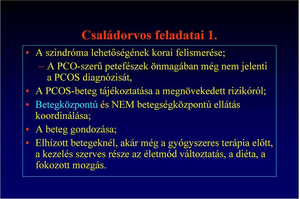 diagnózisát, A PCOS-beteg tájékoztatása a megnövekedett rizikóról; Betegközpontú és NEM