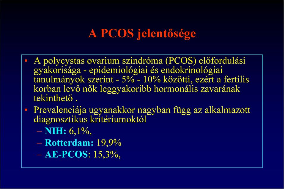 korban levő nők leggyakoribb hormonális zavarának tekinthető.