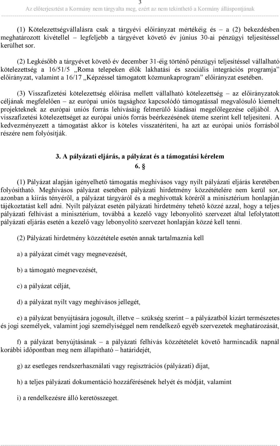 valamint a 16/17 Képzéssel támogatott közmunkaprogram előirányzat esetében.
