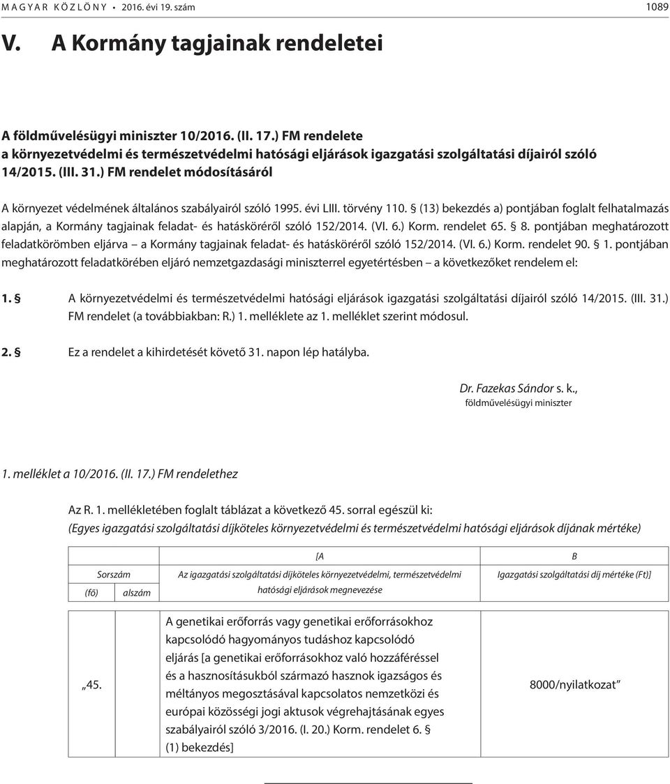 ) FM rendelet módosításáról A környezet védelmének általános szabályairól szóló 1995. évi LIII. törvény 110.