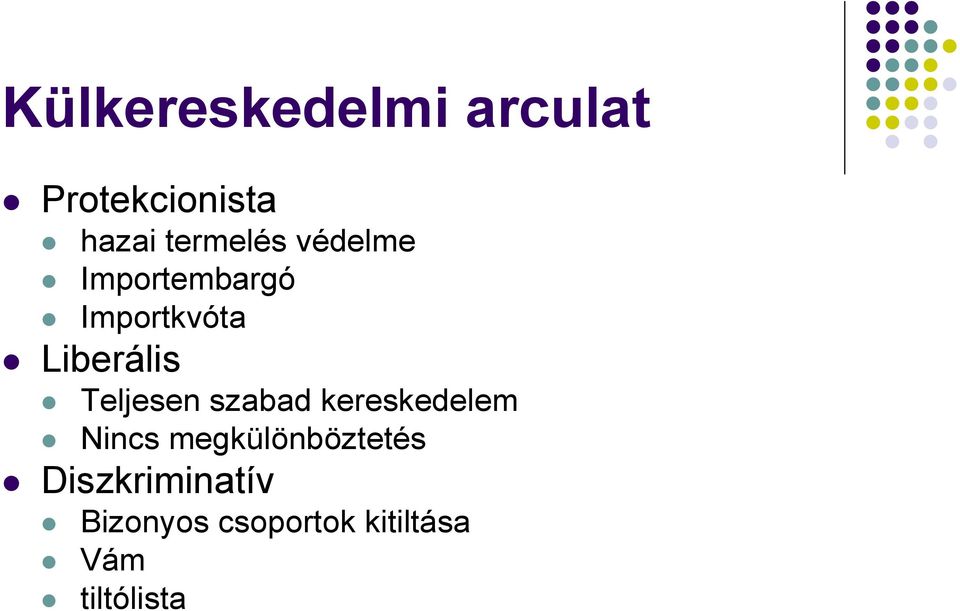 Liberális Teljesen szabad kereskedelem Nincs
