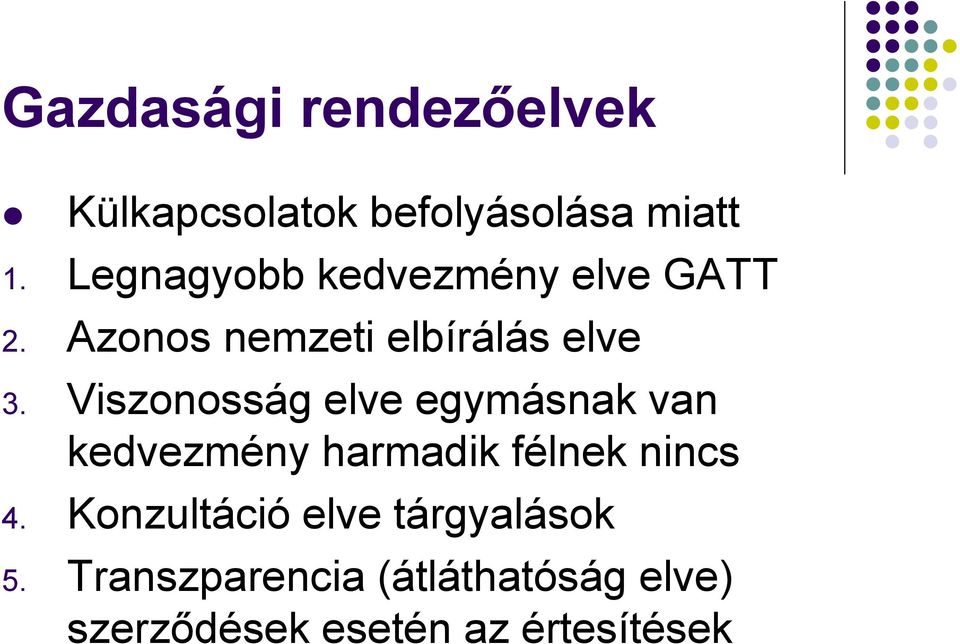 Viszonosság elve egymásnak van kedvezmény harmadik félnek nincs 4.
