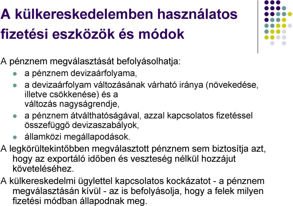 devizaszabályok, államközi megállapodások.