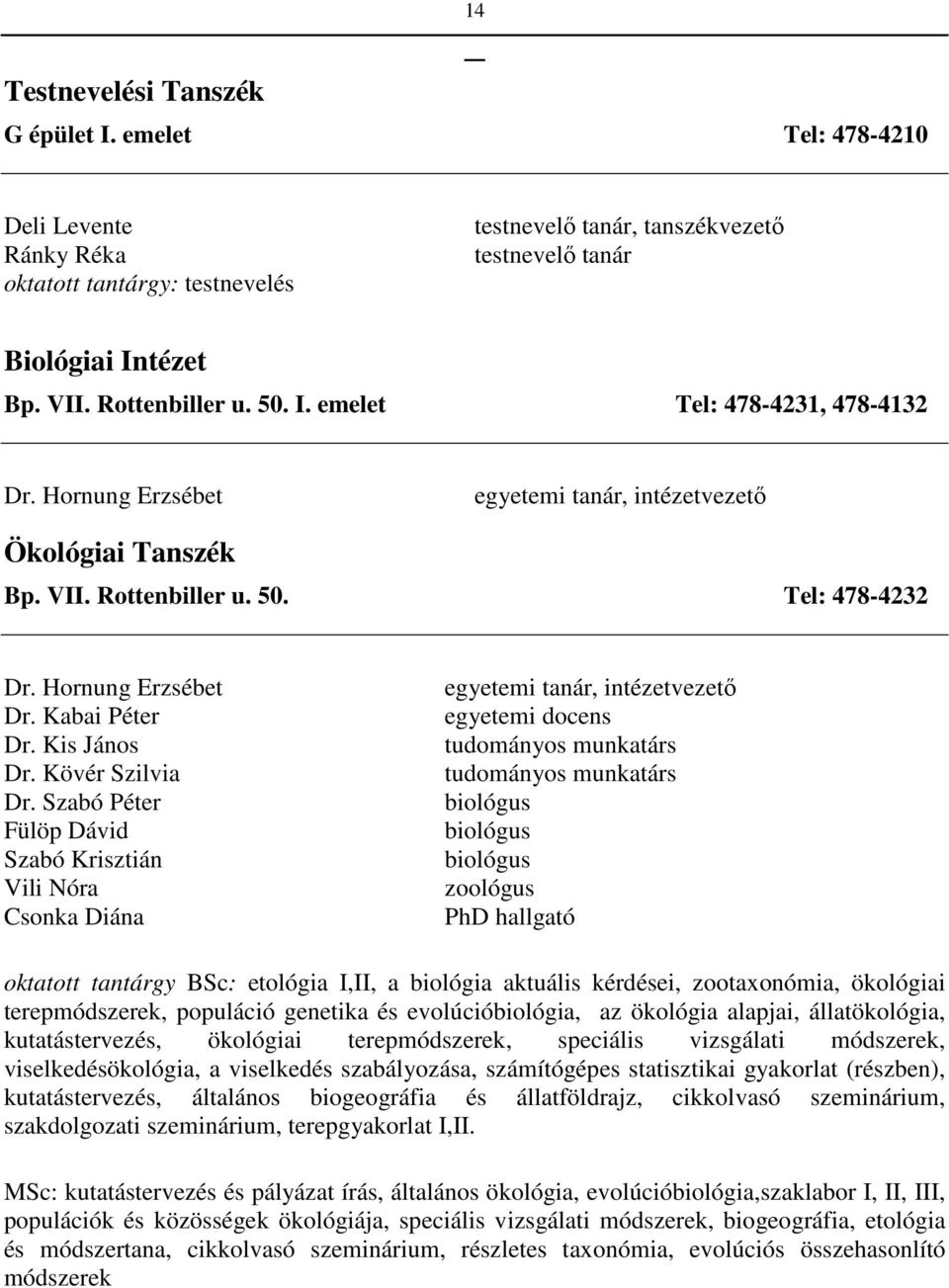 Kabai Péter Dr. Kis János Dr. Kövér Szilvia Dr.