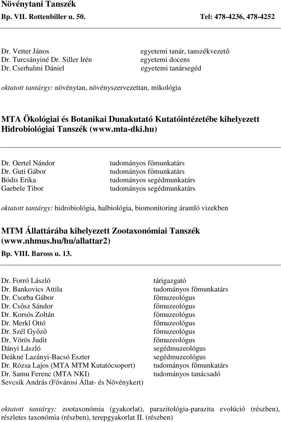 kihelyezett Hidrobiológiai Tanszék (www.mta-dki.hu) Dr. Oertel Nándor Dr.