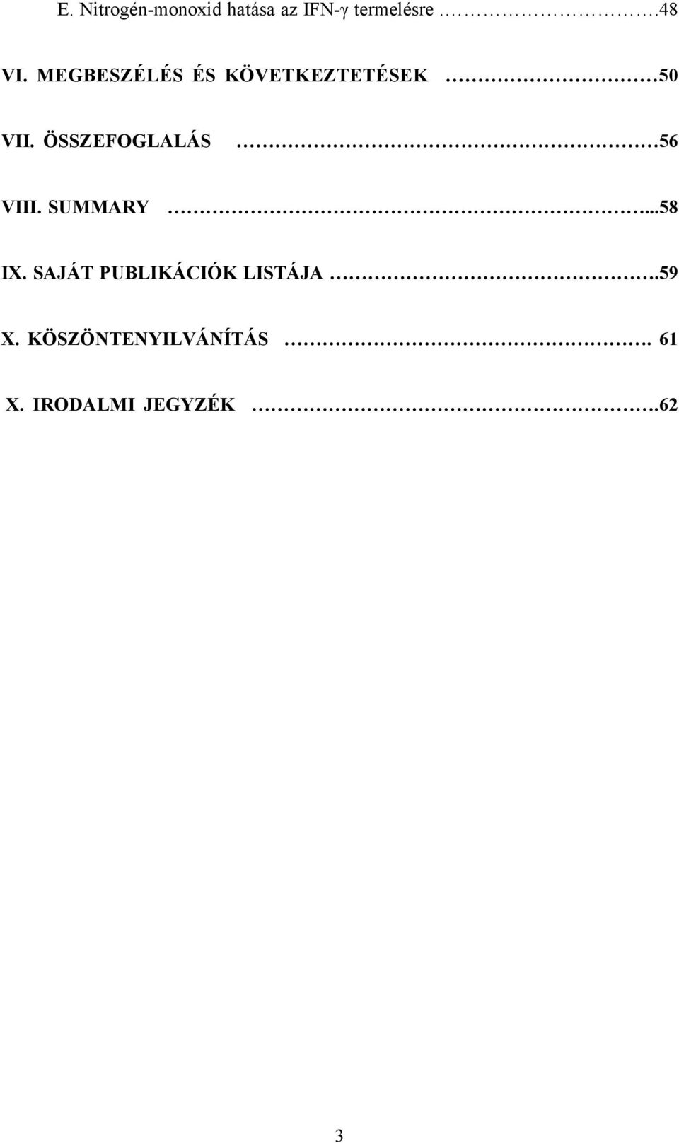 ÖSSZEFOGLALÁS 56 VIII. SUMMARY...58 IX.