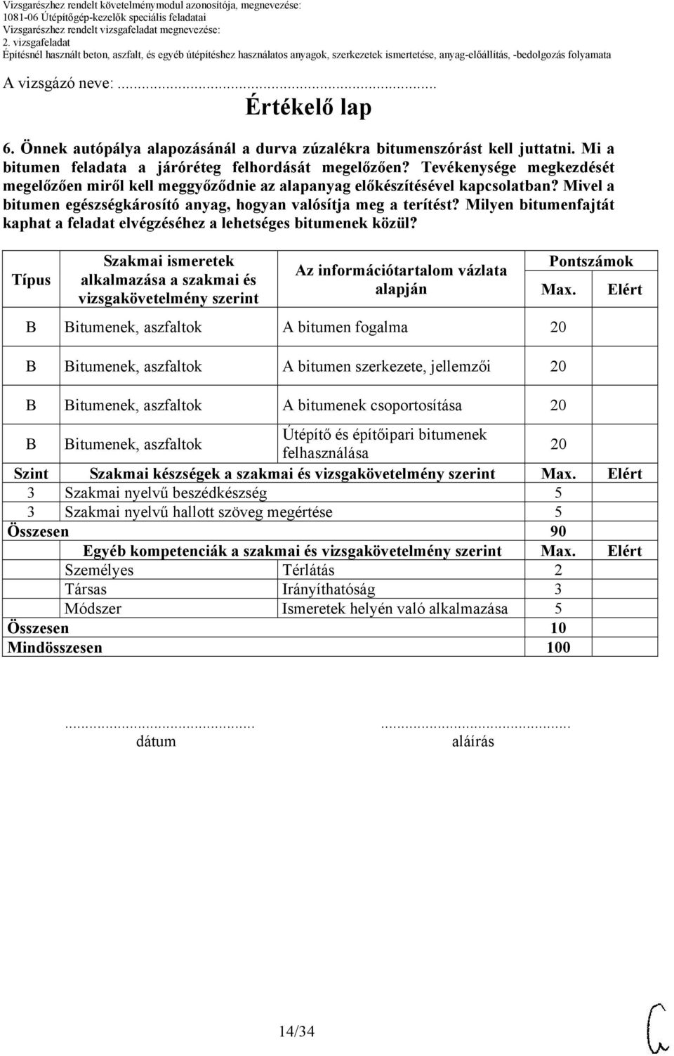 Milyen bitumenfajtát kaphat a feladat elvégzéséhez a lehetséges bitumenek közül?