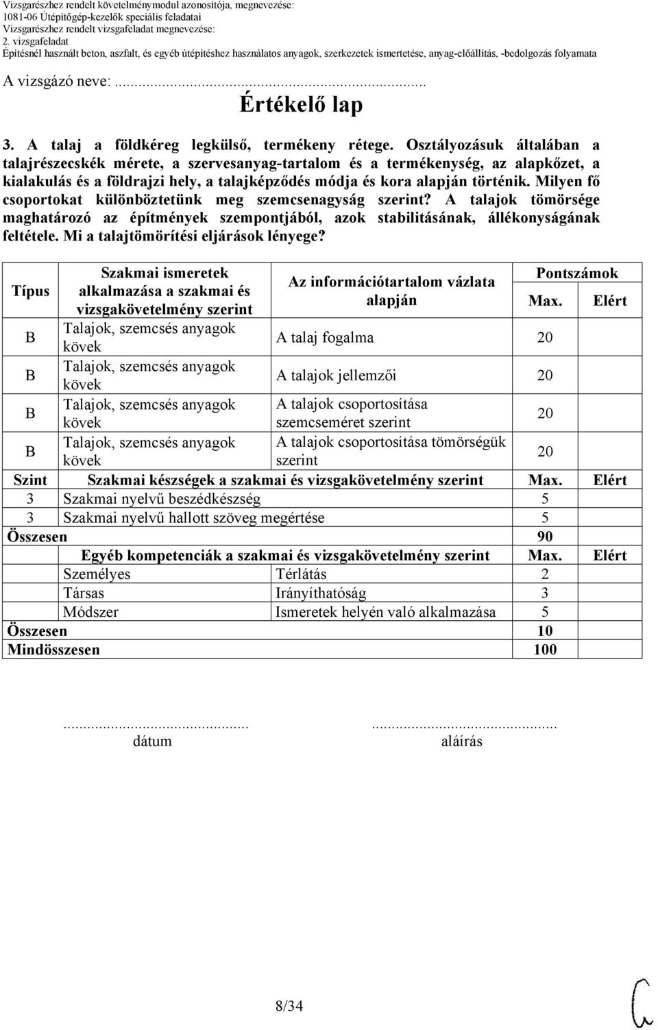 Milyen fő csoportokat különböztetünk meg szemcsenagyság szerint? A talajok tömörsége maghatározó az építmények szempontjából, azok stabilitásának, állékonyságának feltétele.