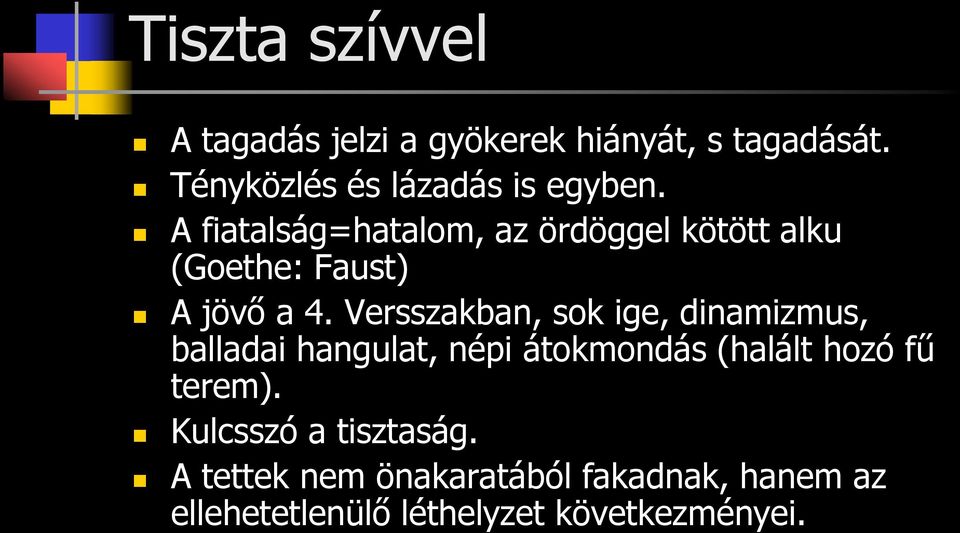 A fiatalság=hatalom, az ördöggel kötött alku (Goethe: Faust) A jövő a 4.