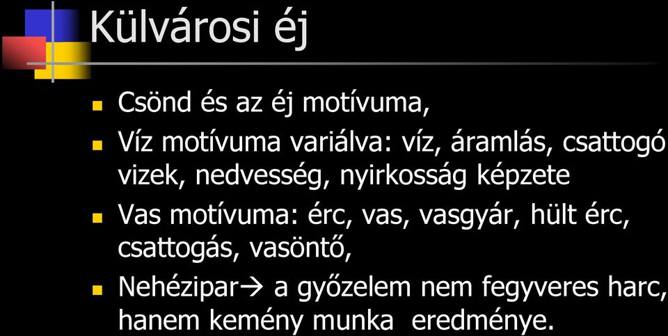 motívuma: érc, vas, vasgyár, hült érc, csattogás, vasöntő,