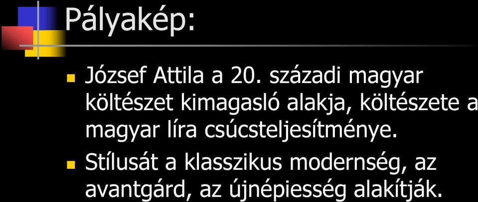 költészete a magyar líra csúcsteljesítménye.