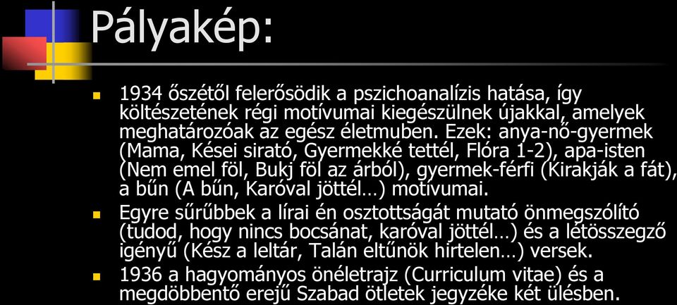 bűn, Karóval jöttél ) motívumai.