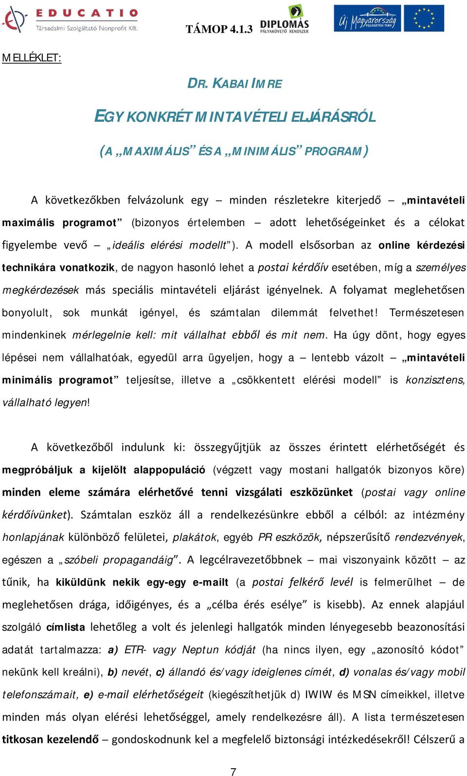 lehetőségeinket és a célokat figyelembe vevő ideális elérési modellt ).
