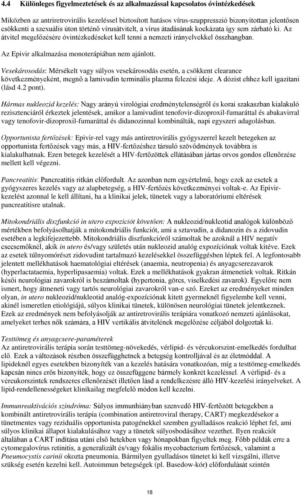 Az Epivir alkalmazása monoterápiában nem ajánlott.