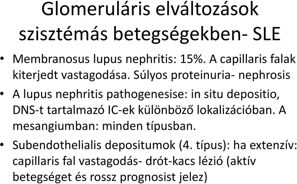 Súlyos proteinuria- nephrosis A lupus nephritis pathogenesise: in situ depositio, DNS-t tartalmazó IC-ek