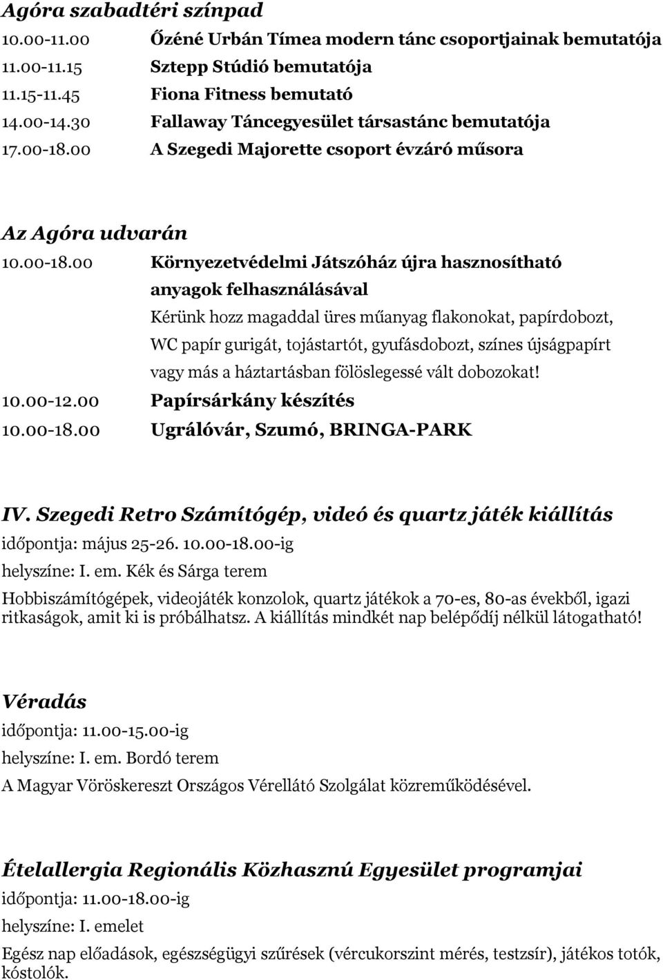 00 A Szegedi Majorette csoport évzáró műsora Az Agóra udvarán 10.00-18.