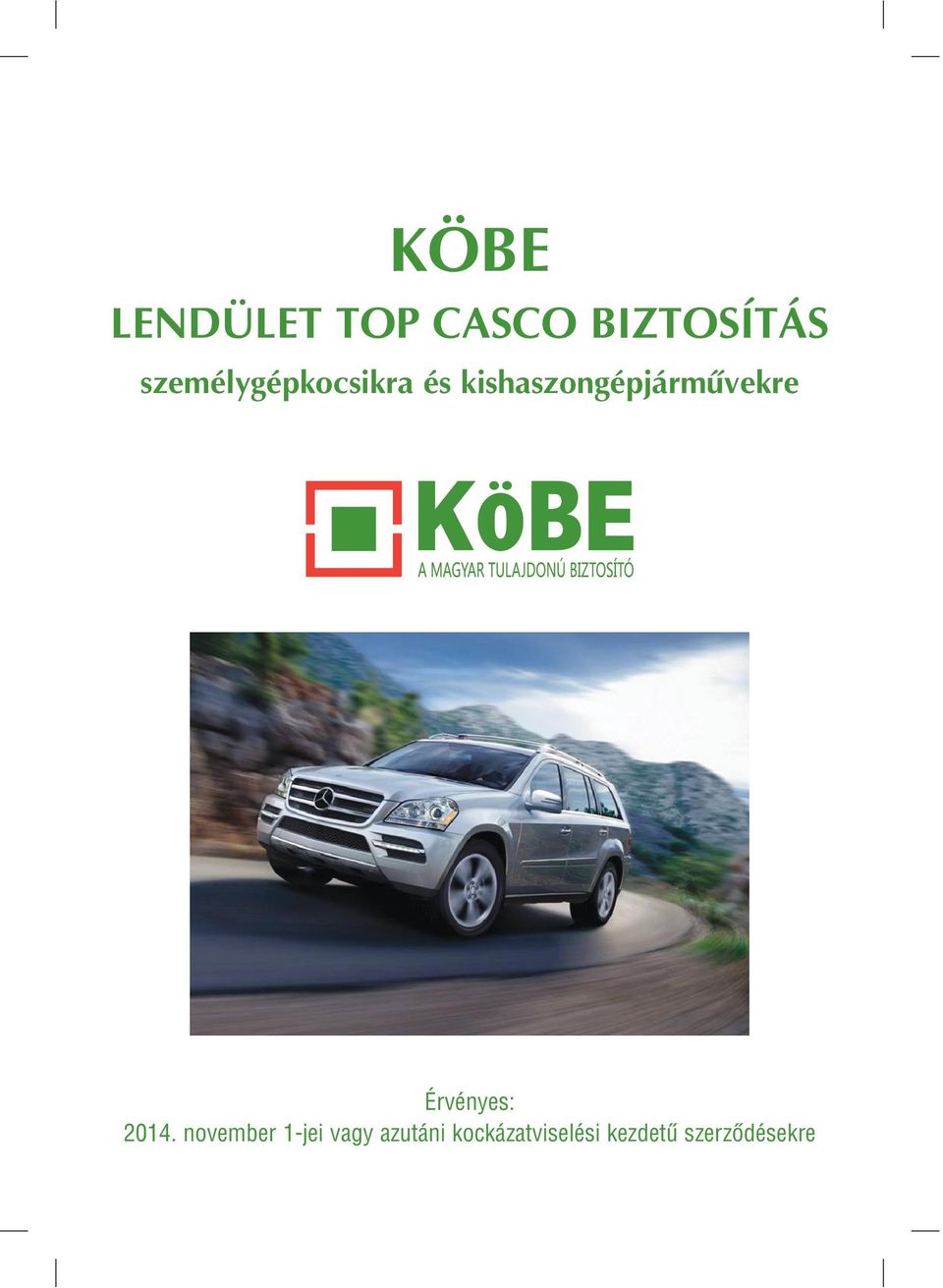 kishaszongépjármûvekre Érvényes: 2014.