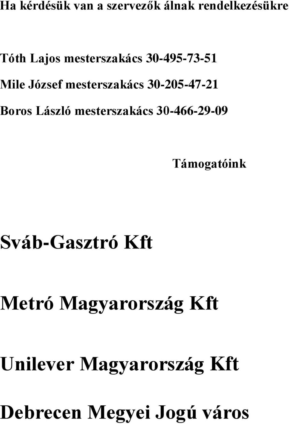 Boros László mesterszakács 30-466-29-09 Támogatóink Sváb-Gasztró