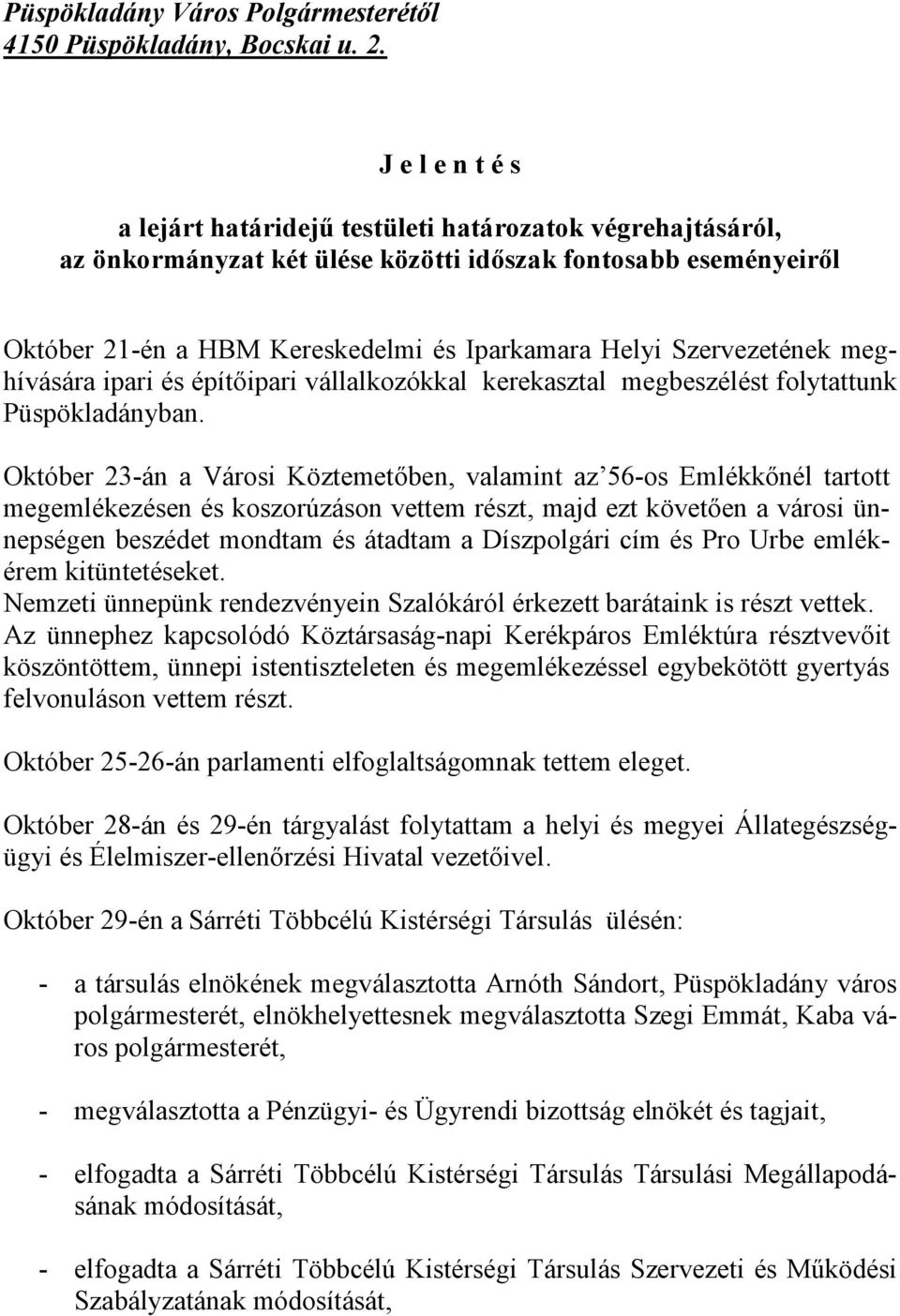 Szervezetének meghívására ipari és építőipari vállalkozókkal kerekasztal megbeszélést folytattunk Püspökladányban.