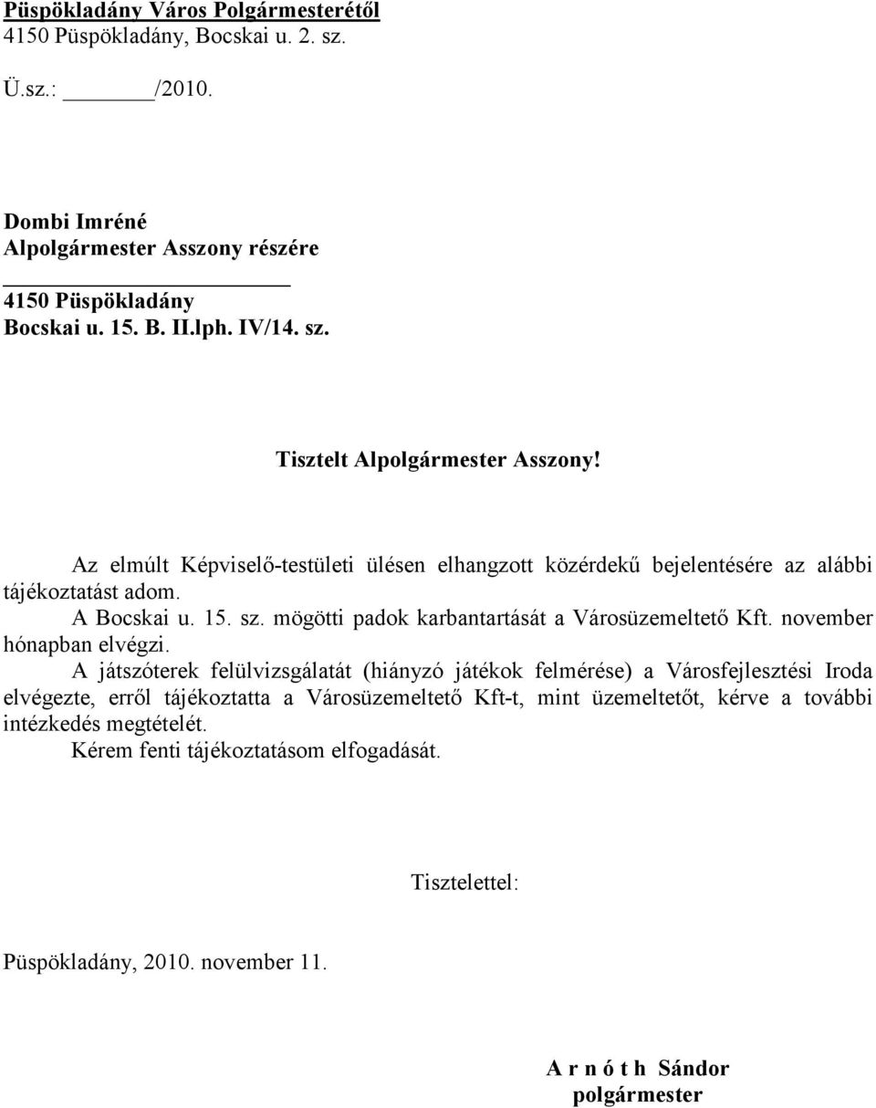 mögötti padok karbantartását a Városüzemeltető Kft. november hónapban elvégzi.