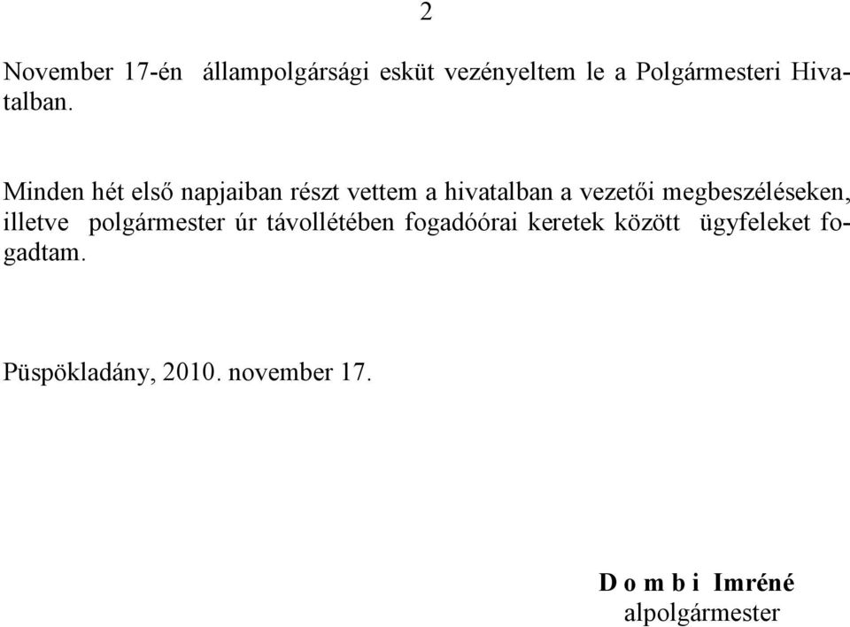 Minden hét első napjaiban részt vettem a hivatalban a vezetői