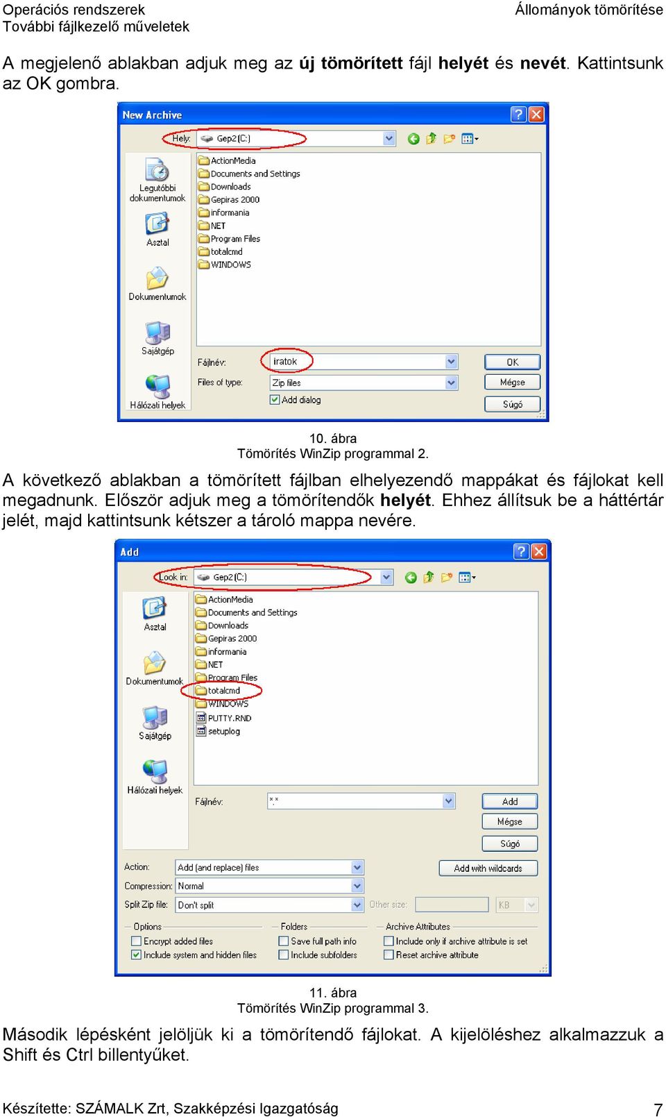 Ehhez állítsuk be a háttértár jelét, majd kattintsunk kétszer a tároló mappa nevére. 11. ábra Tömörítés WinZip programmal 3.