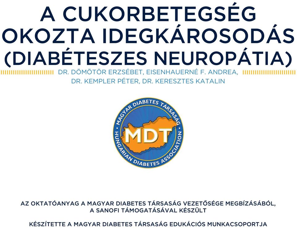 KERESZTES KATALIN Az oktatóanyag A magyar diabetes társaság vezetôsége