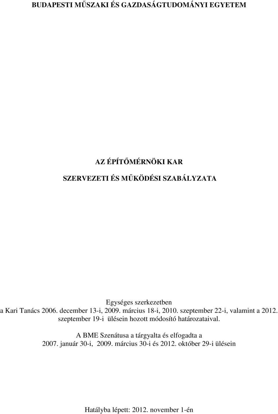 szeptember 22-i, valamint a 2012. szeptember 19-i ülésein hozott módosító határozataival.