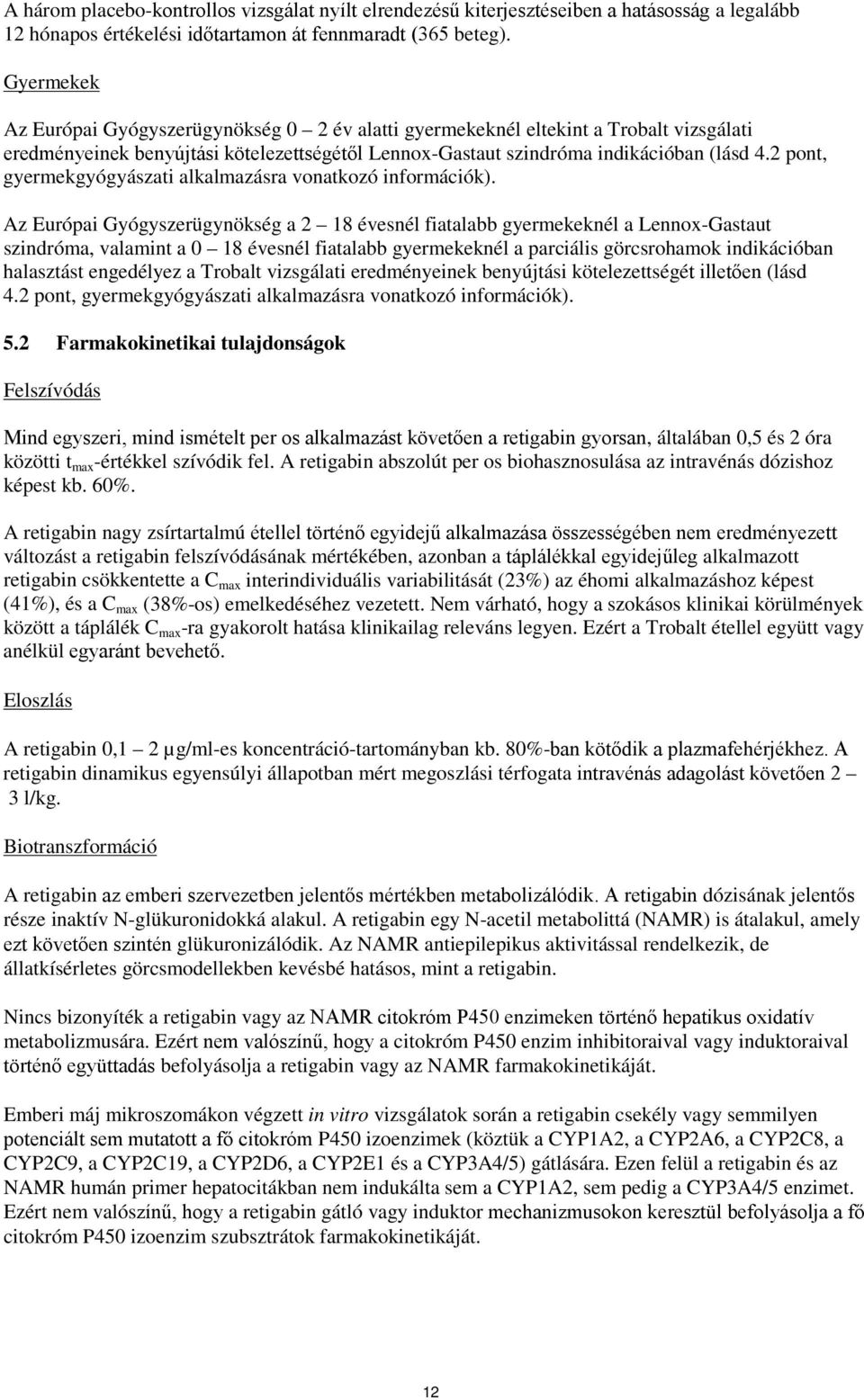 2 pont, gyermekgyógyászati alkalmazásra vonatkozó információk).