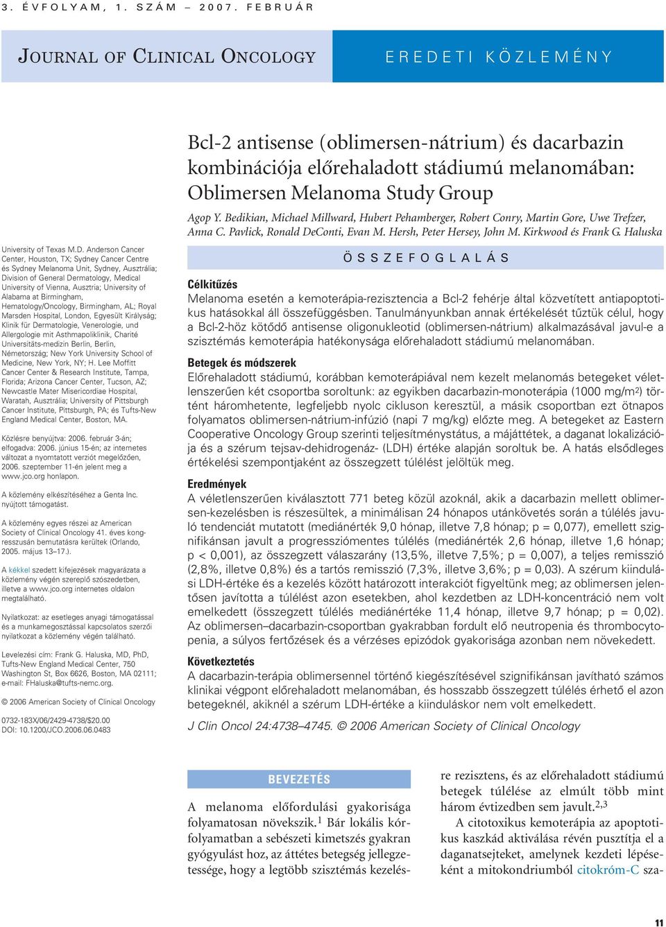 Anderson Cancer Center, Houston, TX; Sydney Cancer Centre és Sydney Melanoma Unit, Sydney, Ausztrália; Division of General Dermatology, Medical University of Vienna, Ausztria; University of Alabama