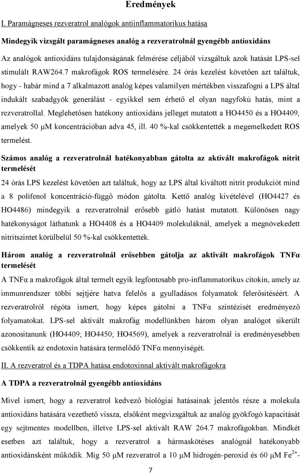 vizsgáltuk azok hatását LPS-sel stimulált RAW264.7 makrofágok ROS termelésére.