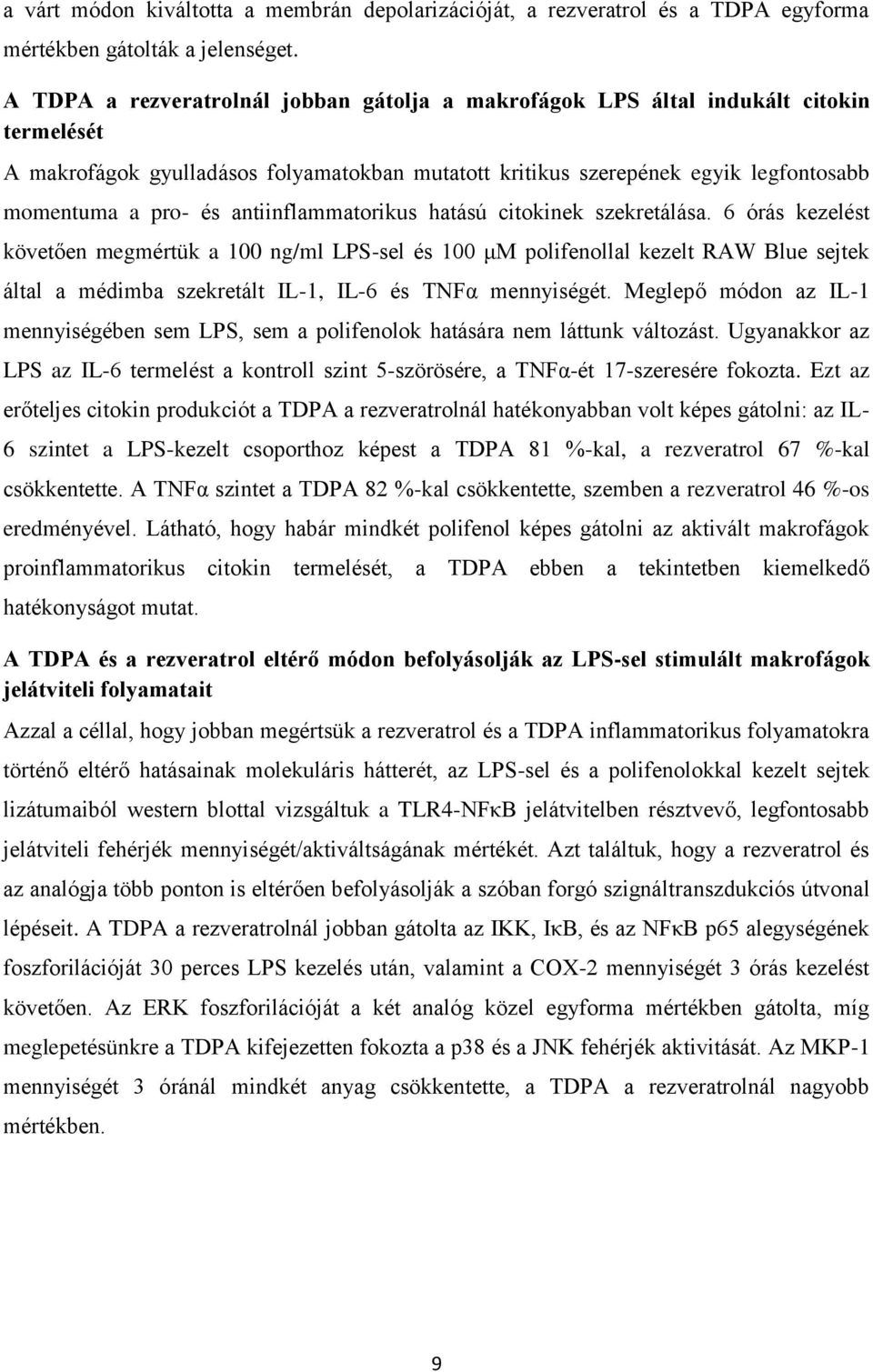 antiinflammatorikus hatású citokinek szekretálása.
