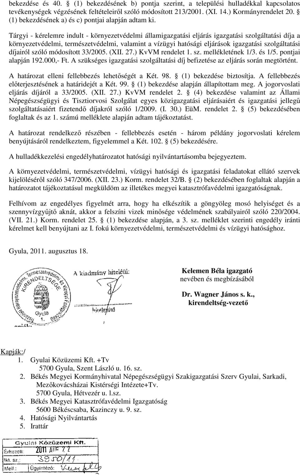 Tárgyi - kérelemre indult - környezetvédelmi államigazgatási eljárás igazgatási szolgáltatási díja a környezetvédelmi, természetvédelmi, valamint a vízügyi hatósági eljárások igazgatási szolgáltatási