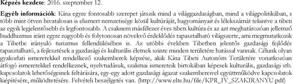 lélekszámát tekintve a tibeti az egyik legjelentősebb és legfontosabb.
