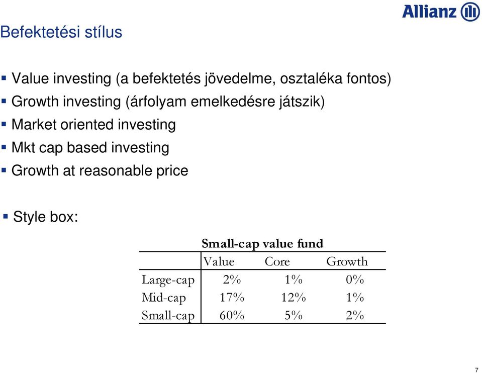 cap based investing Growth at reasonable price Style box: Small-cap value