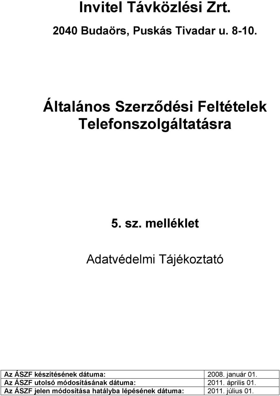 melléklet Az ÁSZF készítésének dátuma: 2008. január 01.