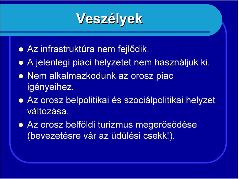 Nem alkalmazkodunk az orosz piac igényeihez.