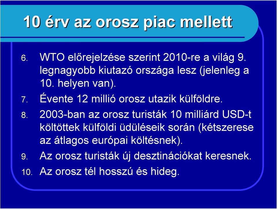 Évente 12 millió orosz utazik külföldre. 8.