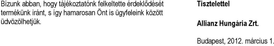Önt is ügyfeleink között üdvözölhetjük.