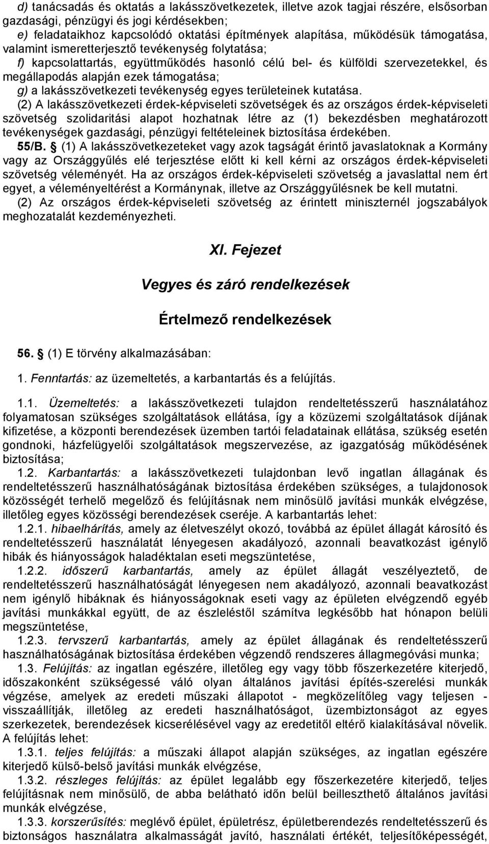 lakásszövetkezeti tevékenység egyes területeinek kutatása.
