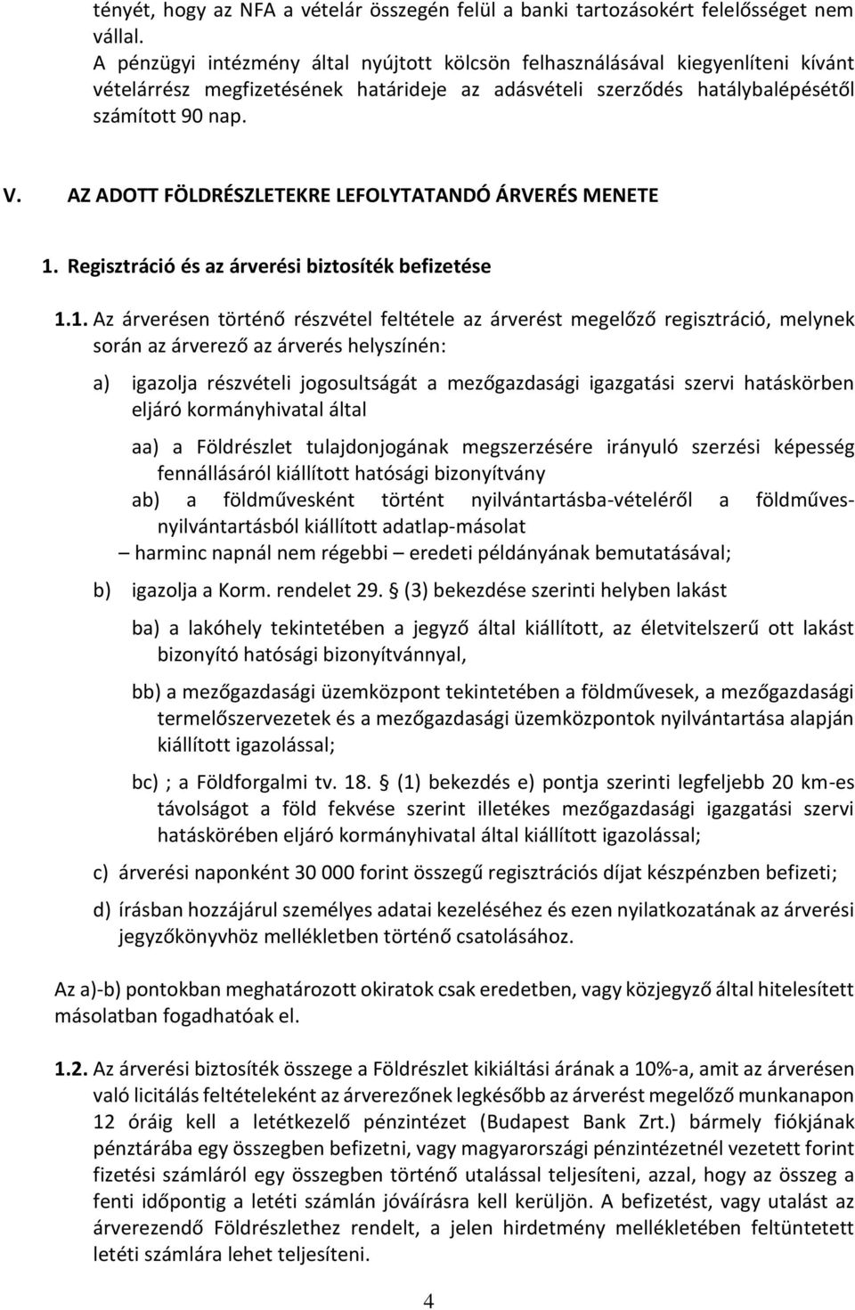 AZ ADOTT FÖLDRÉSZLETEKRE LEFOLYTATANDÓ ÁRVERÉS MENETE 1.