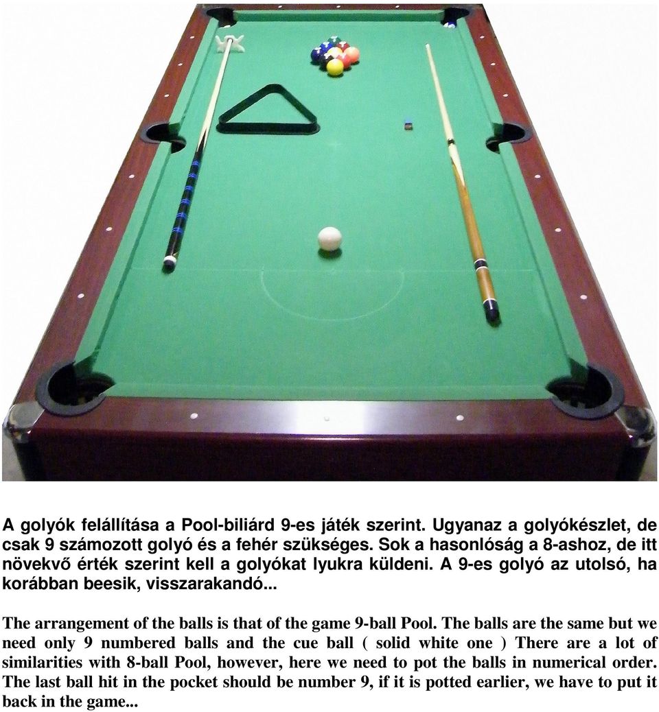 A golyók felállítása a Pool-biliárd 8-as játékának felel meg. A golyók  átmérıje 57.2 mm. 15 számozott és egy fehér golyó. Az elsı 7 egyszínő,  9-15-ig - PDF Free Download