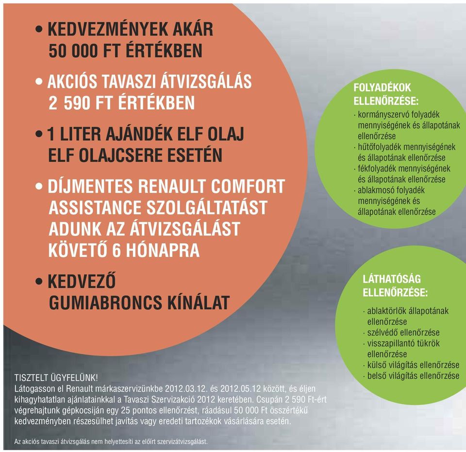 12 között, és éljen kihagyhatatlan ajánlatainkkal a Tavaszi Szervizakció 2012 keretében.