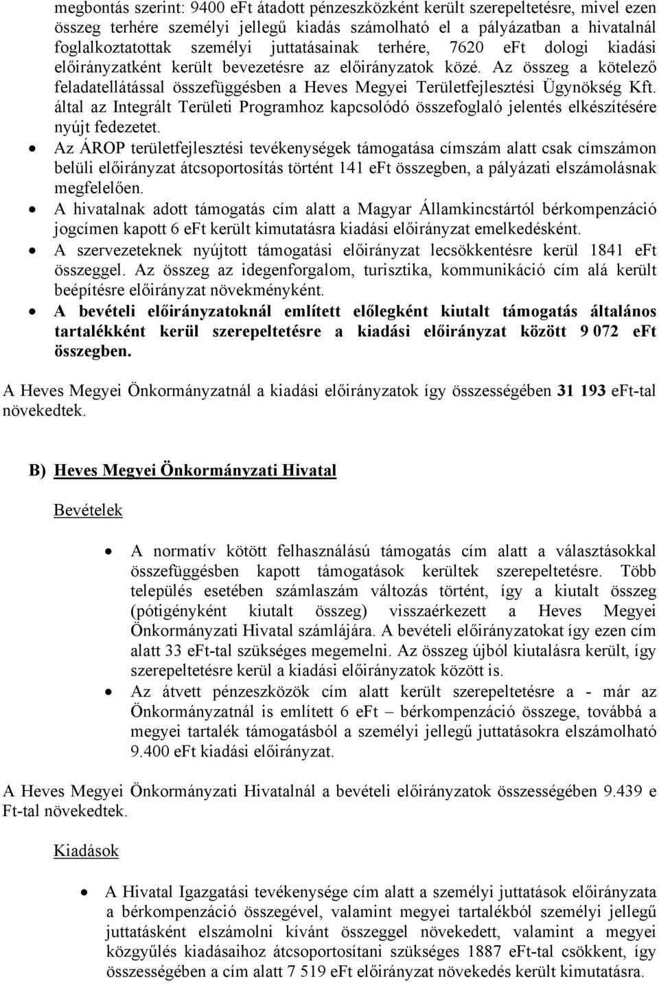 által az Integrált Területi Programhoz kapcsolódó összefoglaló jelentés elkészítésére nyújt fedezetet.