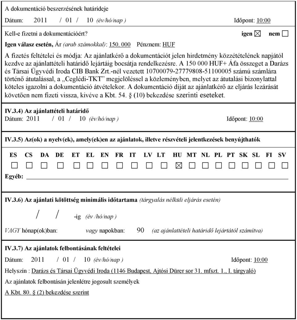 A 150 000 HUF+ Áfa összeget a Darázs és Társai Ügyvédi Iroda CIB Bank Zrt.