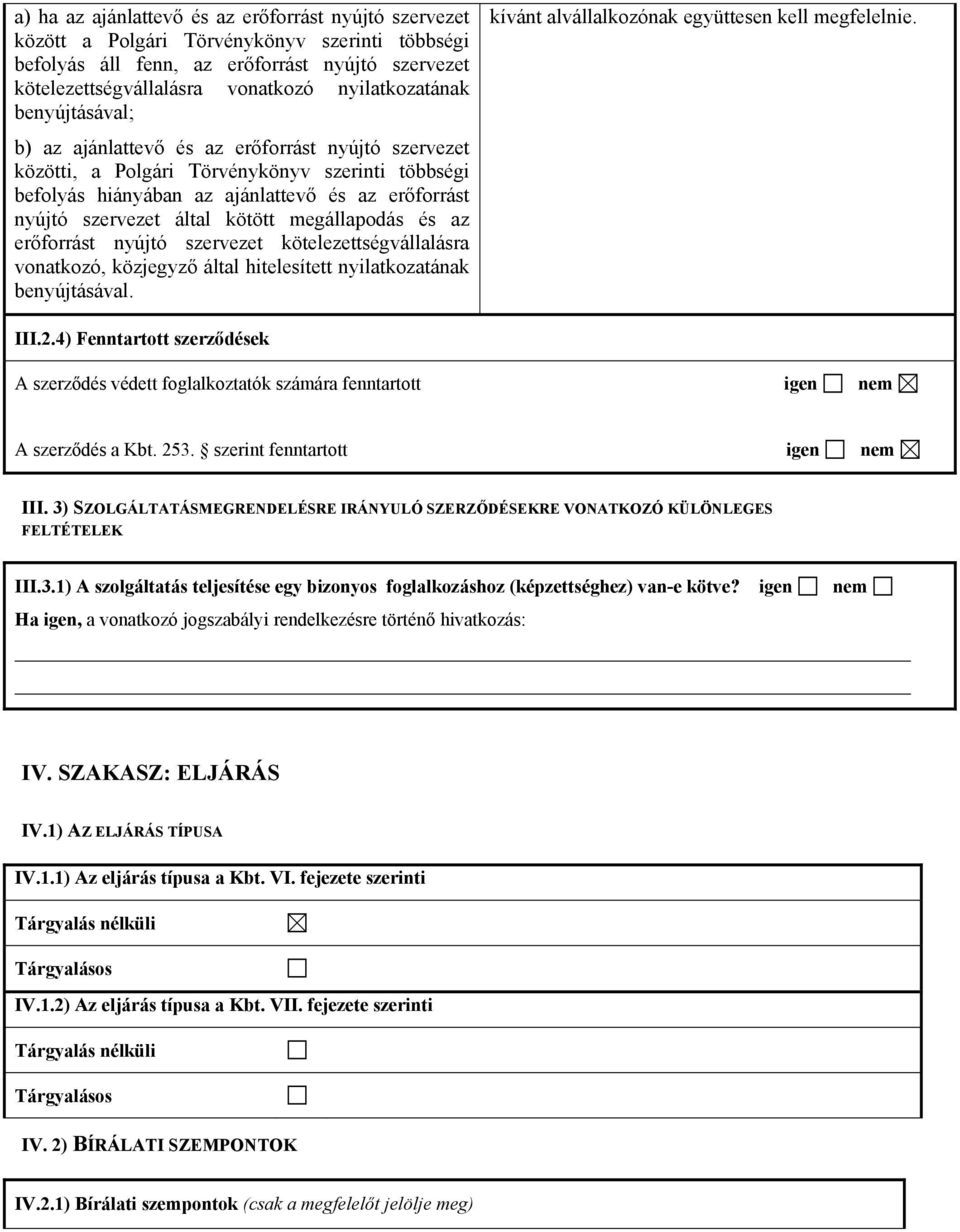szervezet által kötött megállapodás és az erőforrást nyújtó szervezet kötelezettségvállalásra vonatkozó, közjegyző által hitelesített nyilatkozatának benyújtásával.